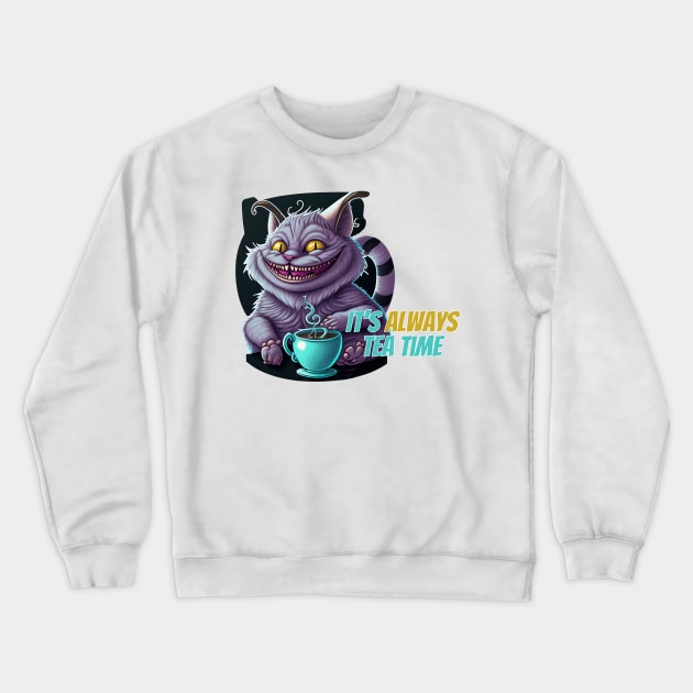 It's Always Tea Time - Cheshire Cat Crewneck Sweatshirt by nonbeenarydesigns